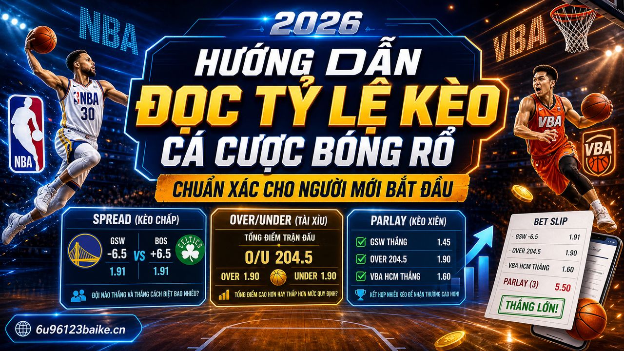 Hướng dẫn đọc tỷ lệ kèo cá cược bóng rổ chuẩn xác cho người mới bắt đầu
