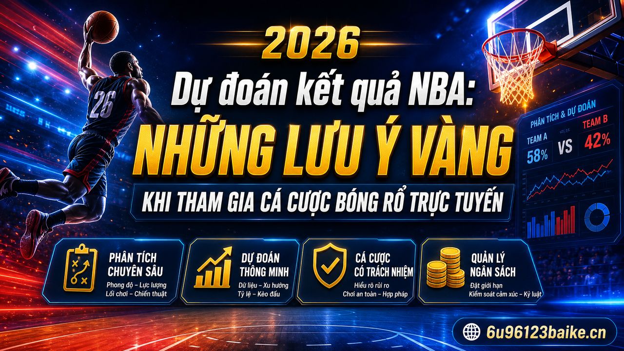 Dự đoán kết quả NBA: Những lưu ý vàng khi tham gia cá cược bóng rổ trực tuyến